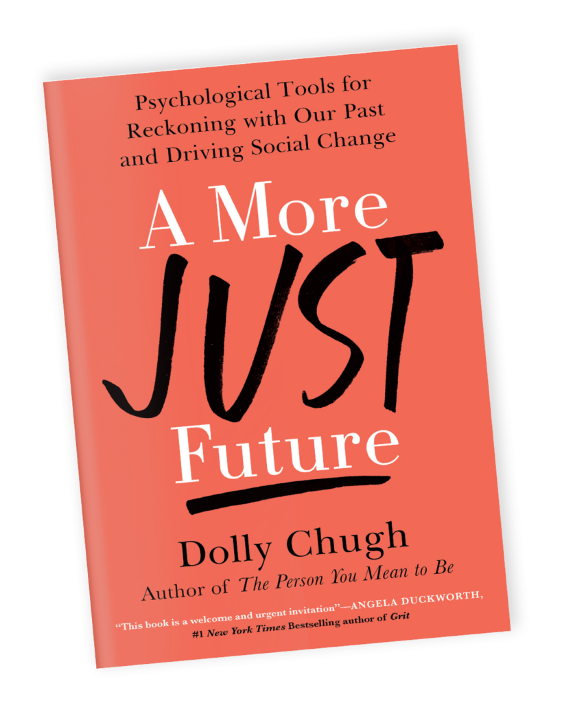 Dolly Chugh, A More Just Future